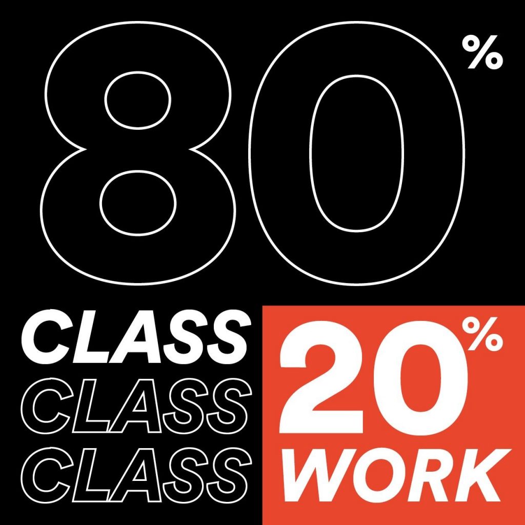 80% class, 20% work